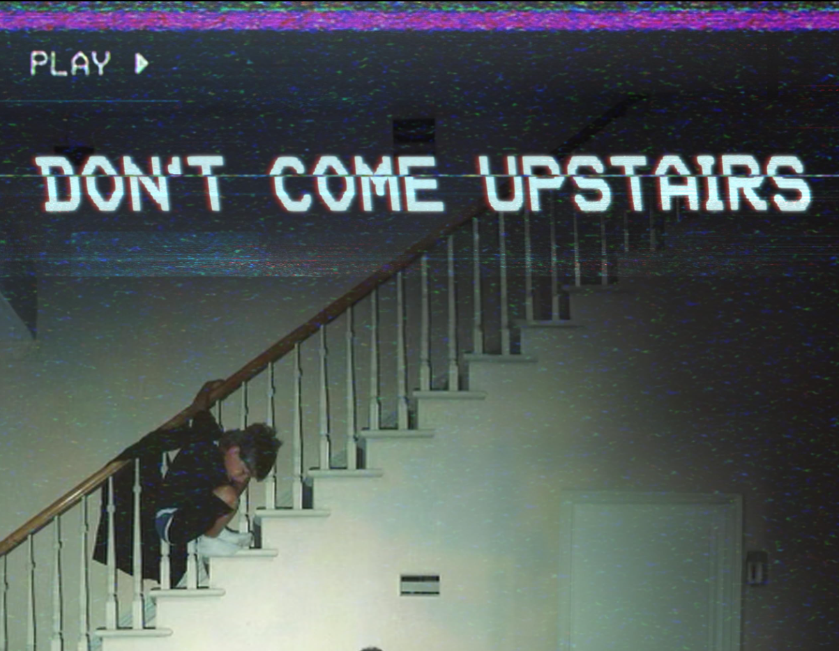 Don't Come Upstairs (VFX)